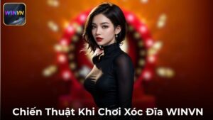 Chiến Thuật Chơi Xóc Đĩa WINVN Dễ Thắng, Dành Cho Người Chơi Mới