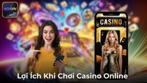 Lợi Ích Và Rủi Ro Khi Chơi Casino Online: Cần Biết Trước Khi Bắt Đầu
