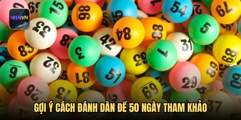 Gợi ý cách đánh dàn đề 50 ngày tham khảo