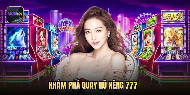 Khám phá quay hũ xèng 777