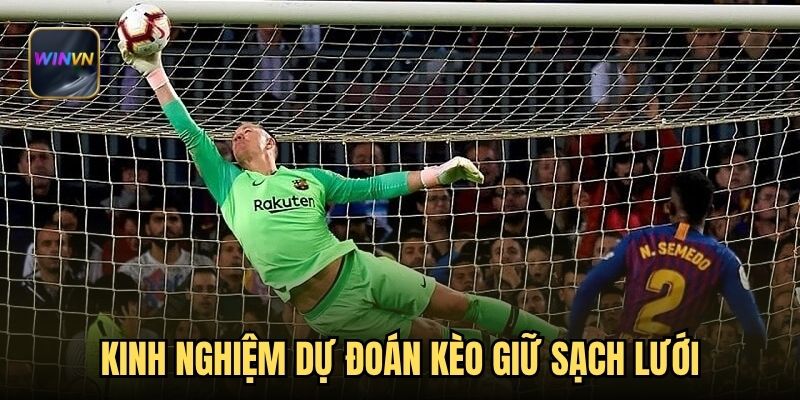 Kinh nghiệm dự đoán kèo giữ sạch lưới