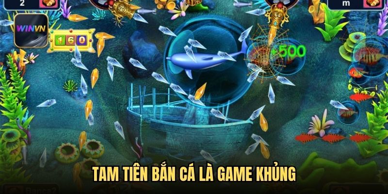 Tam tiên bắn cá là game khủng